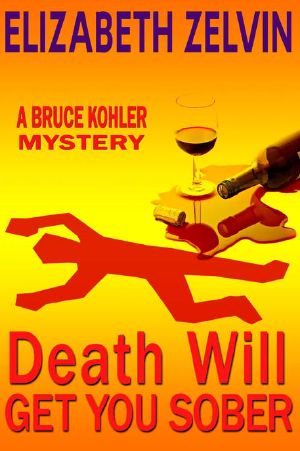 [Bruce Kohler 01] • Death Will Get You Sober · A Humorous New York Mystery